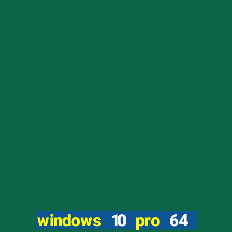 windows 10 pro 64 bits iso